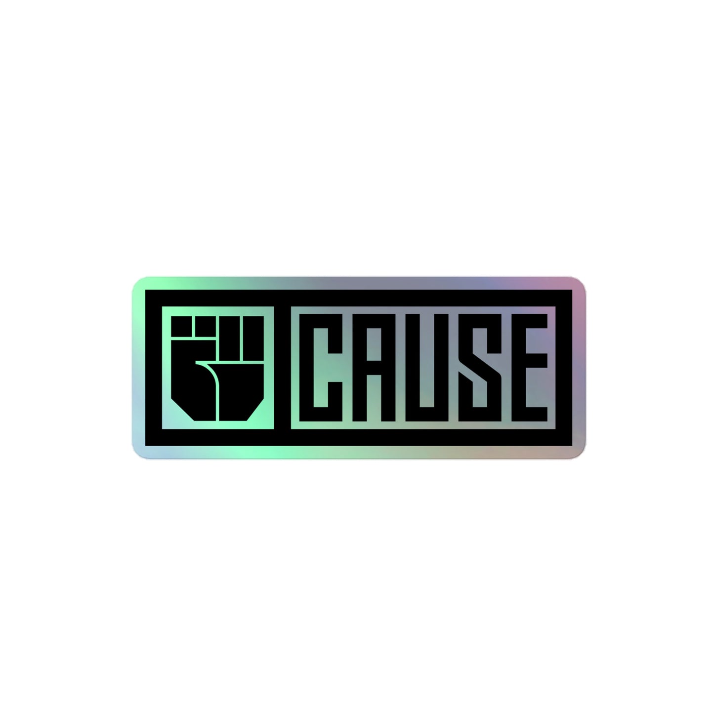 Holographic sticker with 'CAUSE' text and logo on a white background
